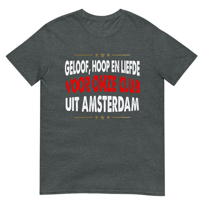 Unisex T-shirt (Faith, Hope and Love for our club from Amsterdam) Amsterdam