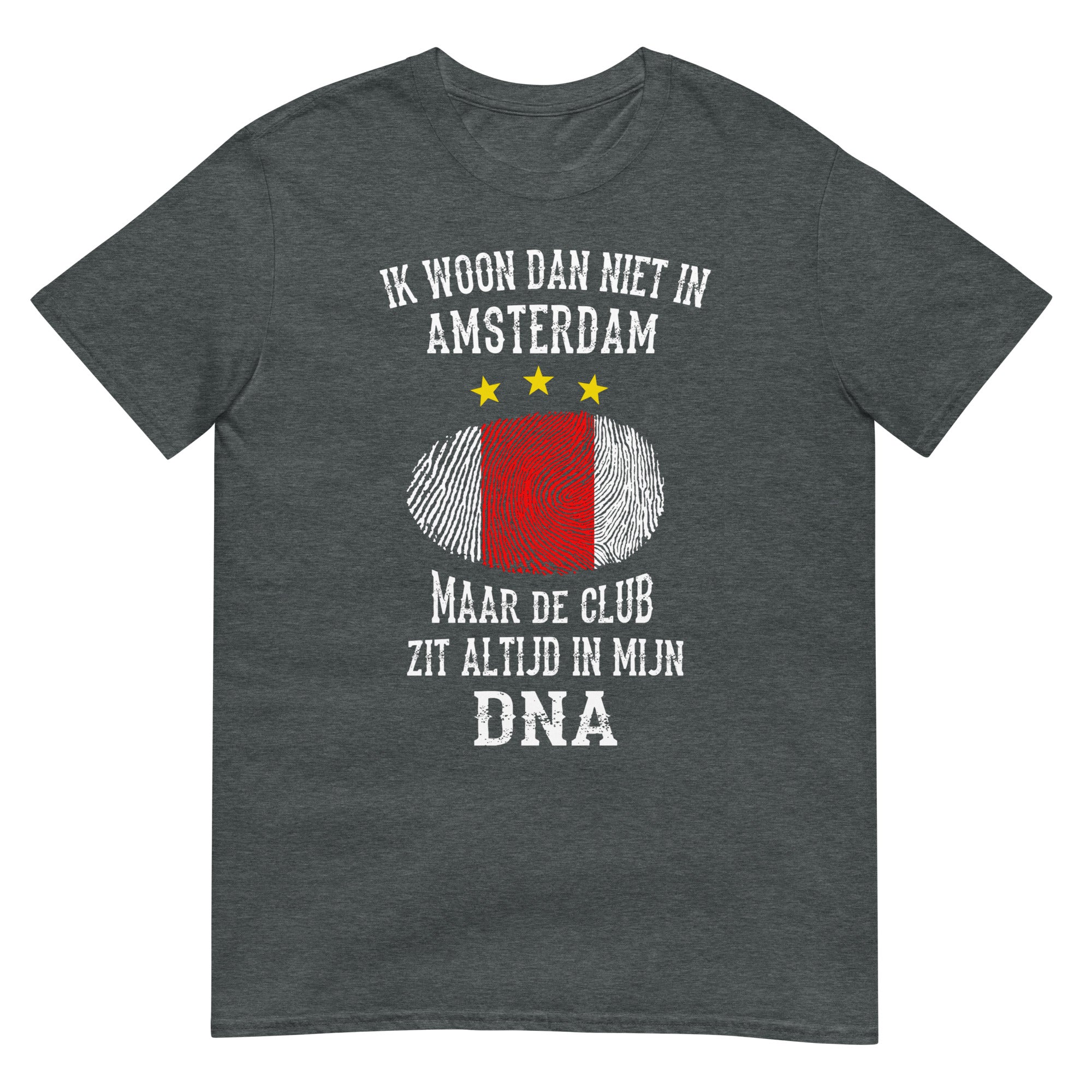 Unisex T-shirt (Ik woon dan niet in Amsterdam Maar de club zit altijd in mijn DNA) Amsterdam