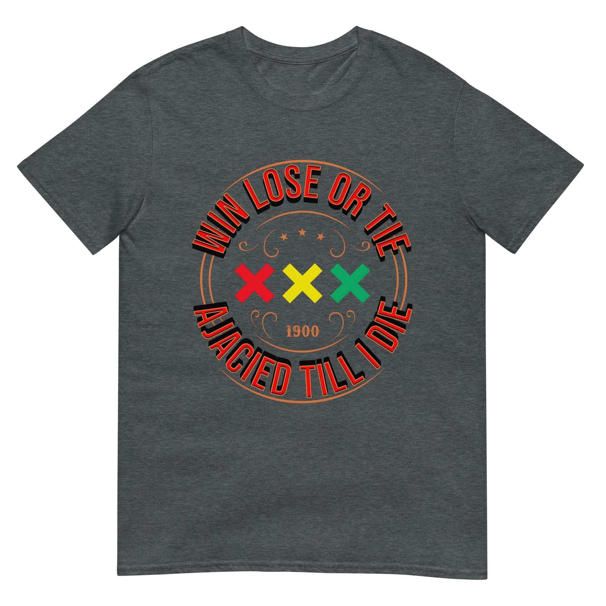 Unisex T-shirt (Win, lose or tie ajacied till I die)