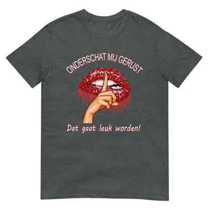 Unisex T-shirt (Onderschat mij gerust. Dat gaat leuk worden)