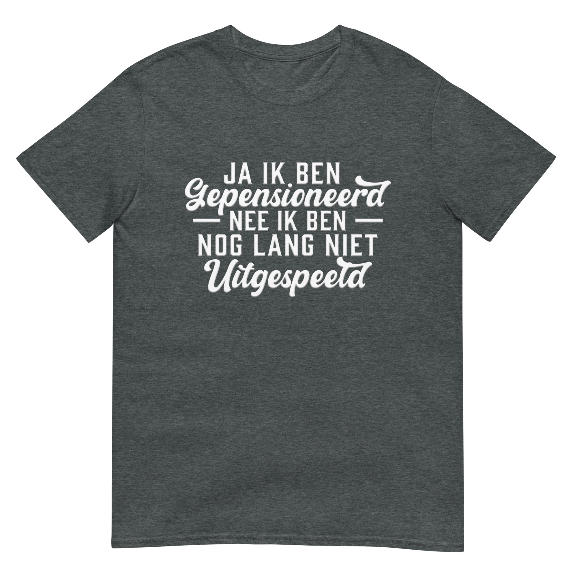 Unisex T-shirt (Ja ik ben gepensioneerd)