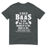 Unisex T-shirt (Ik Ben De Baas)