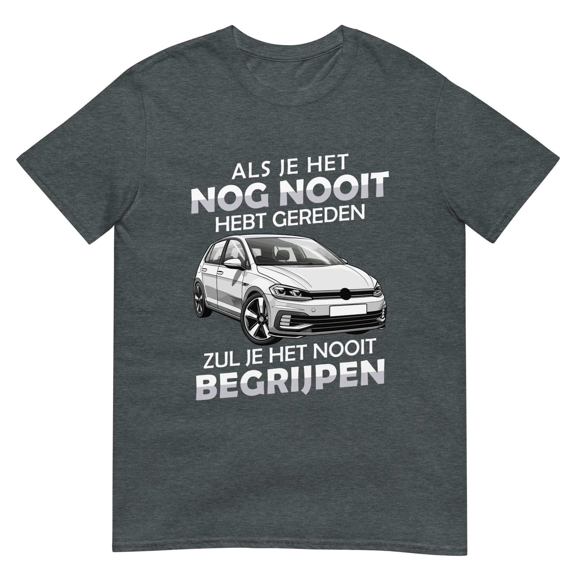 Unisex T-shirt (Als je het nog nooit hebt gereden...)