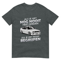 Unisex T-shirt (Als je het nog nooit hebt gereden...)