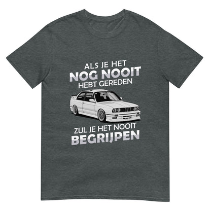 Unisex T-shirt (Als je het nog nooit hebt gereden...)