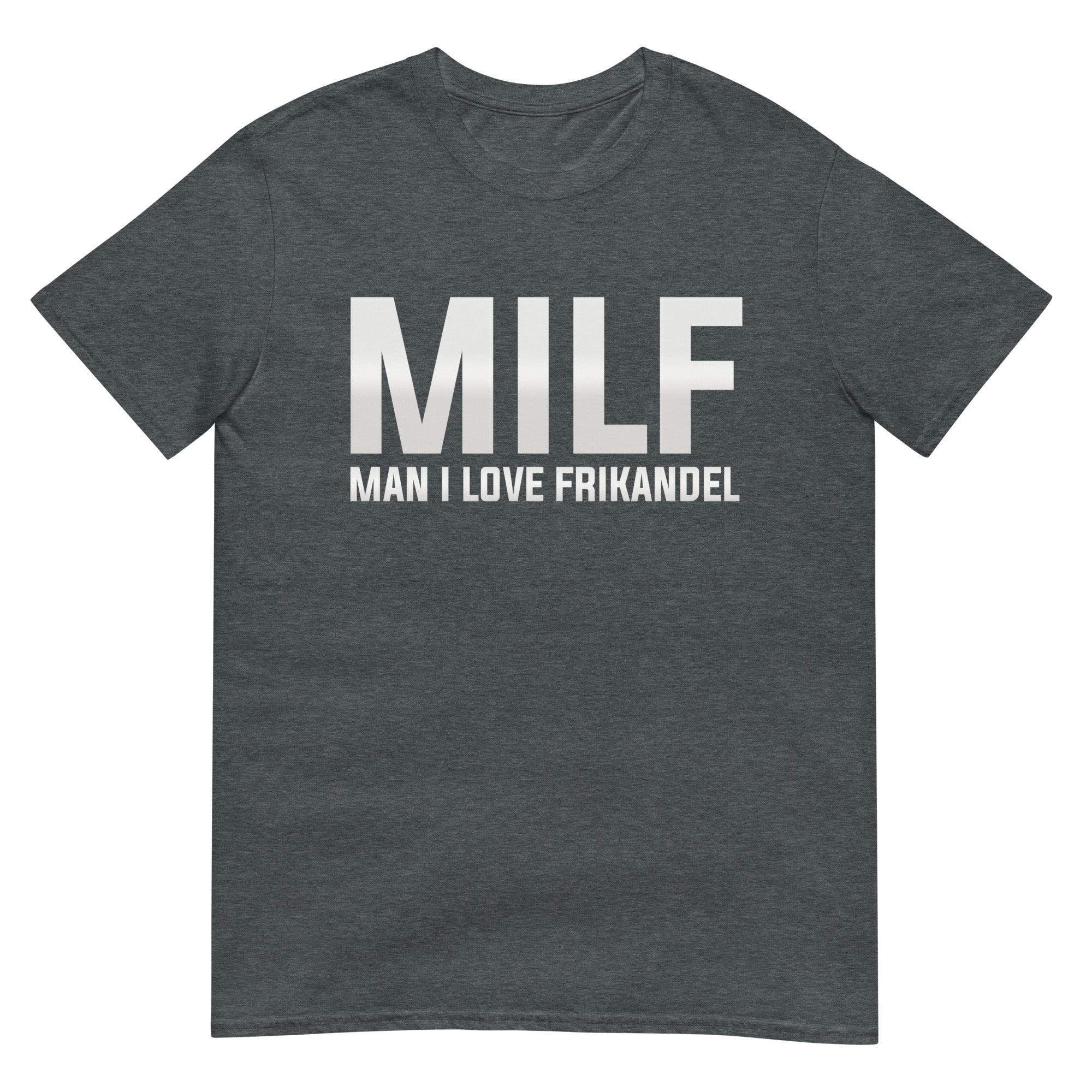 Unisex T-shirt (MILF- Man I Love Frikandel)