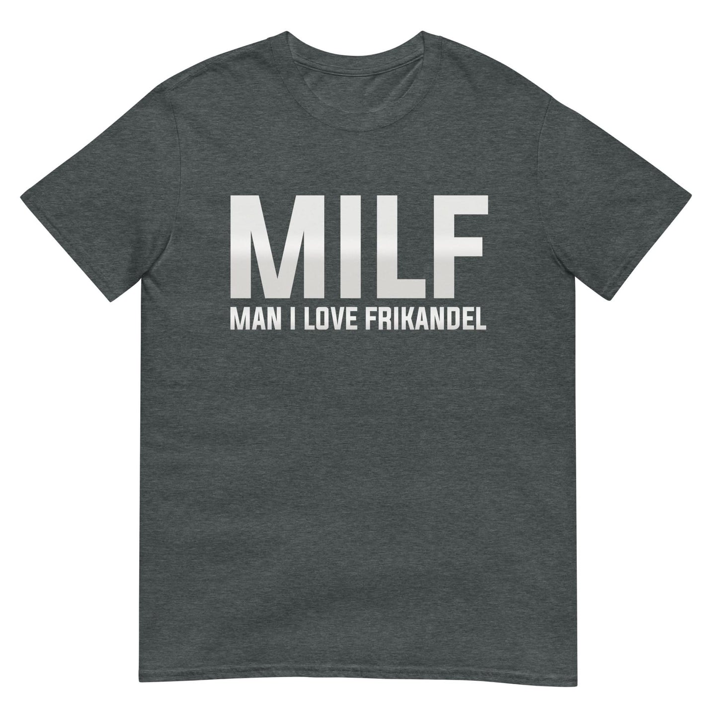 Unisex T-shirt (MILF- Man I Love Frikandel)
