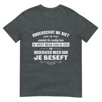 Unisex T-shirt (Onderschat Me Niet)