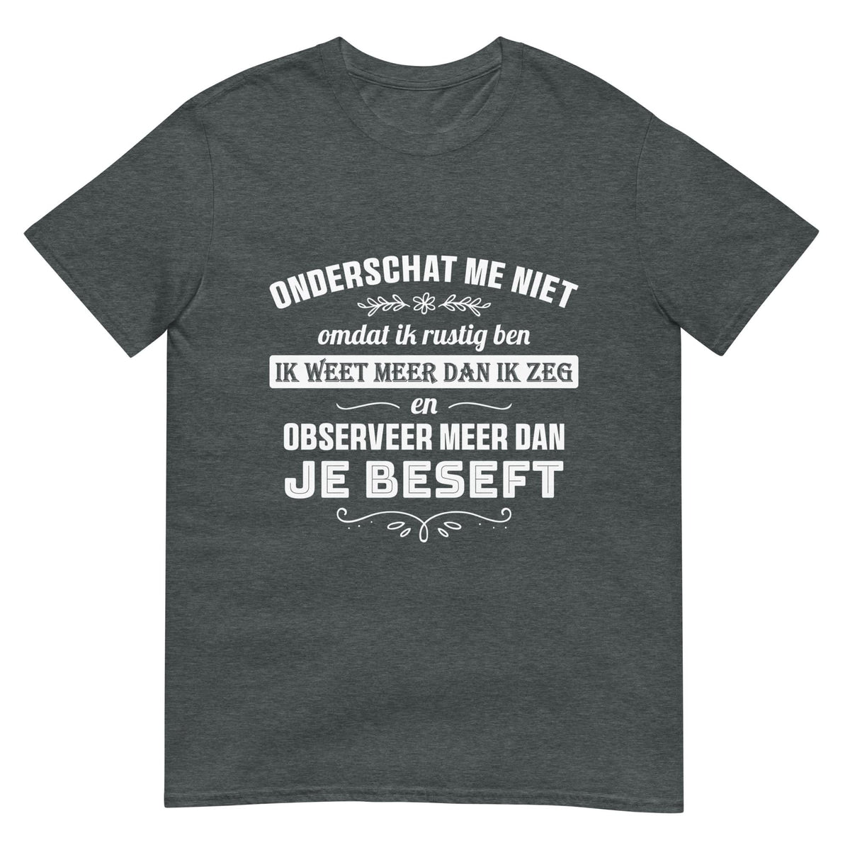 Unisex T-shirt (Onderschat Me Niet)