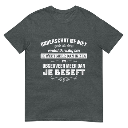 Unisex T-shirt (Onderschat Me Niet)
