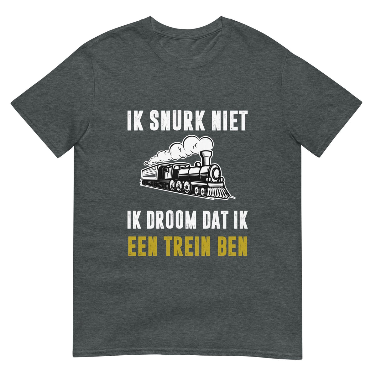 Unisex T-shirt (Ik snurk niet, Ik droom dat ik een trein ben)