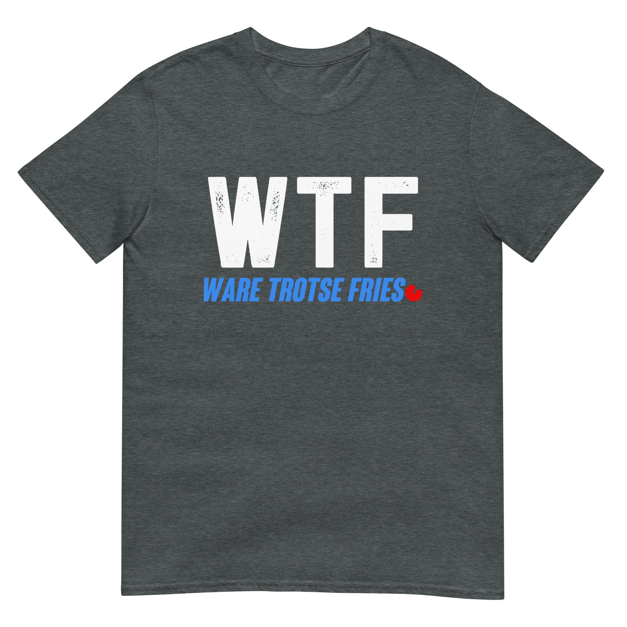 Unisex T-shirt (WTF: Ware Trotse Fries)