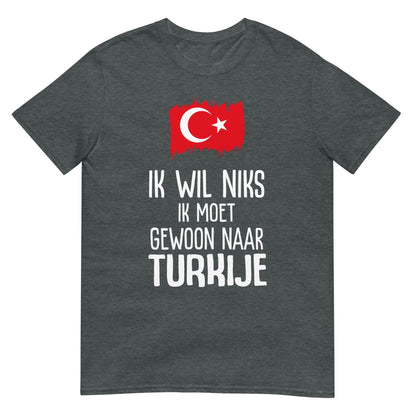 Unisex T-shirt (Ik moet gewoon naar Turkije)