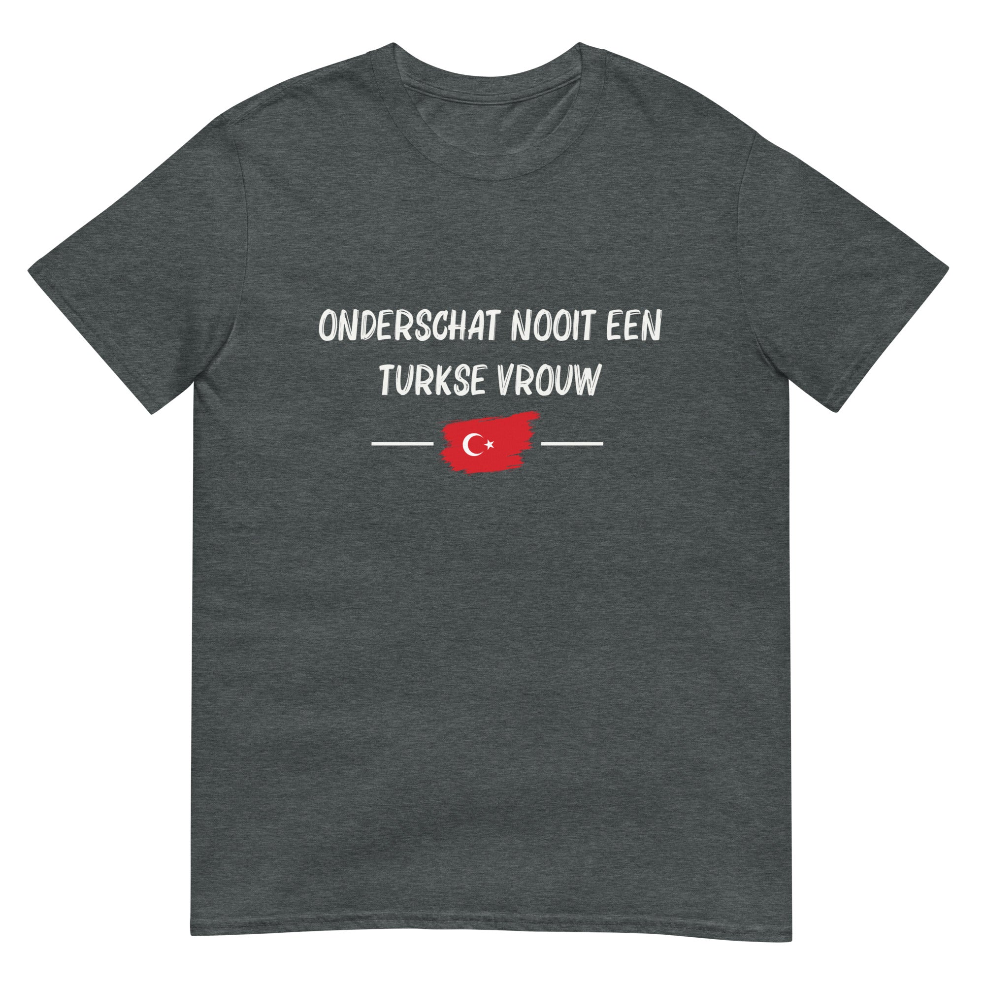 Unisex T-shirt (Onderschat nooit een Turkse vrouw)