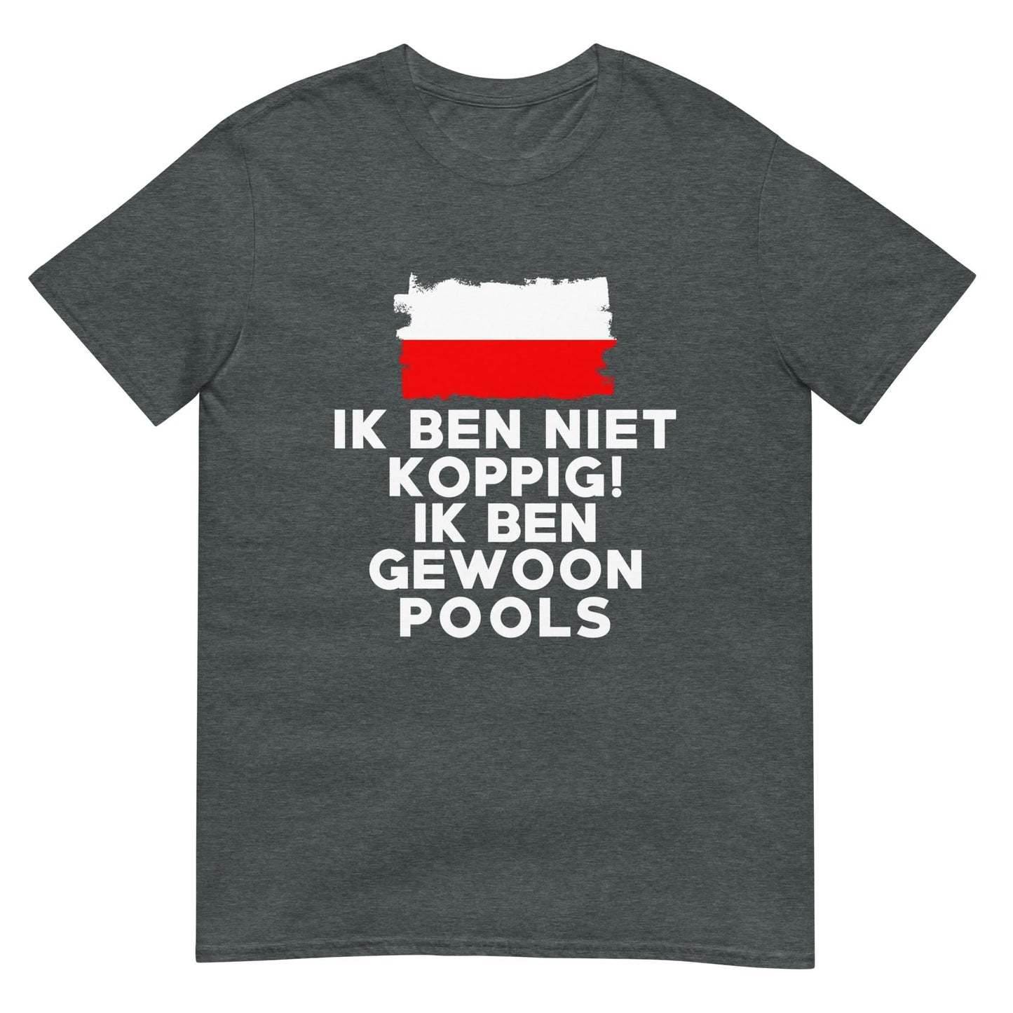 Unisex T-shirt (Ik ben niet koppig ik ben Pools)