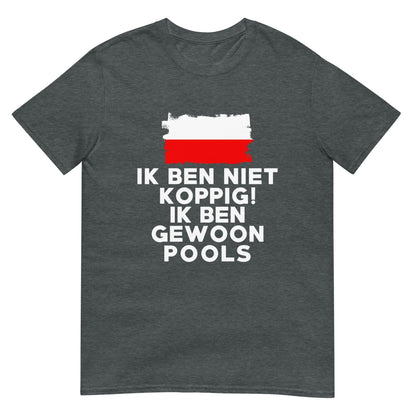 Unisex T-shirt (Ik ben niet koppig ik ben Pools)
