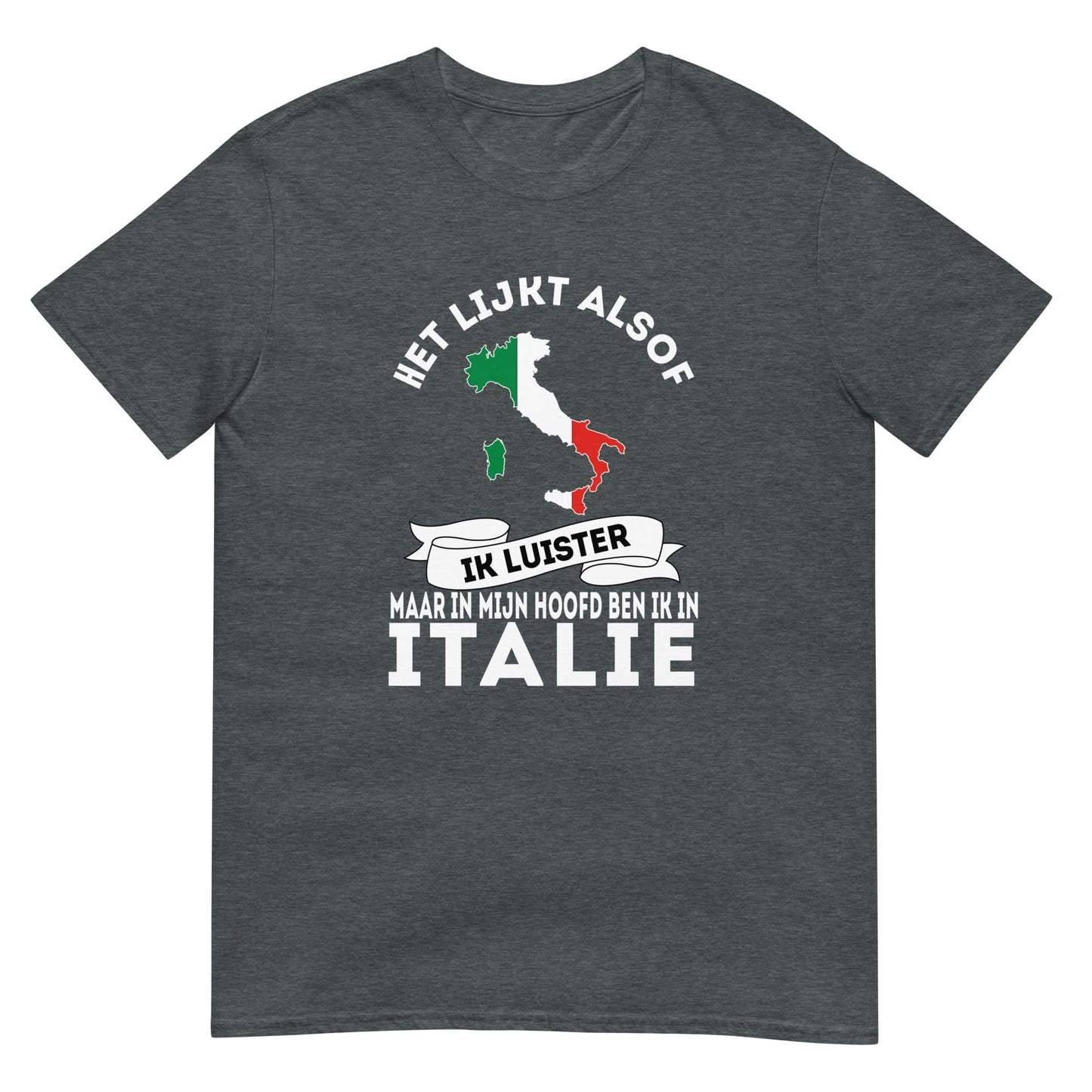 Unisex T-shirt (In mijn hoofd ben ik in Italie)