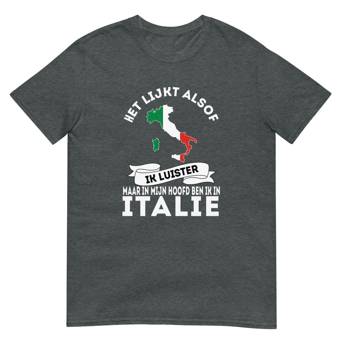 Unisex T-shirt (In mijn hoofd ben ik in Italie)