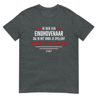 Unisex T-shirt (Ik ben Eindhovenaar..)