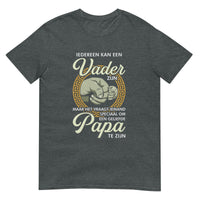 Unisex T-shirt (Iedereen Kan Een Vader Zijn)