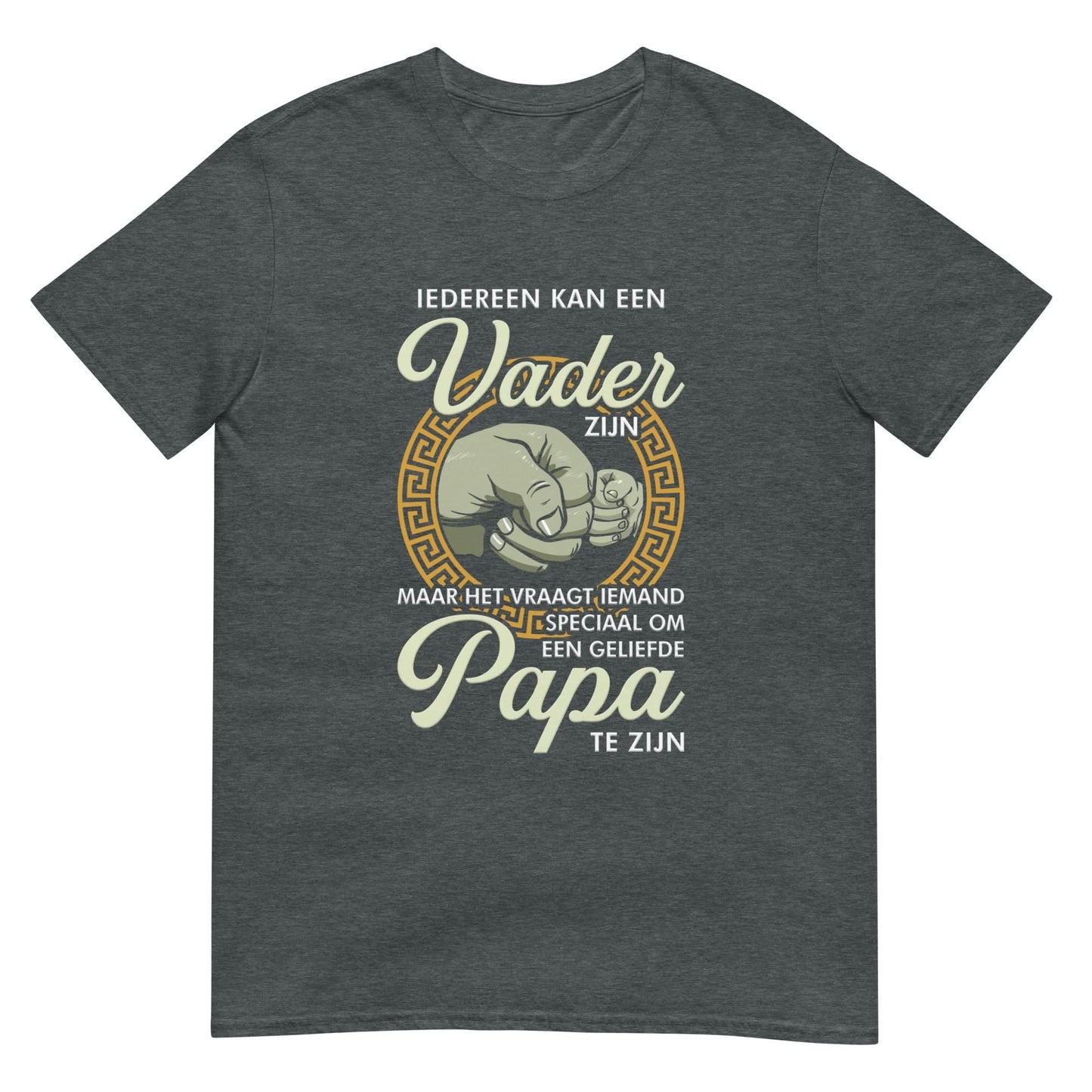 Unisex T-shirt (Iedereen Kan Een Vader Zijn)