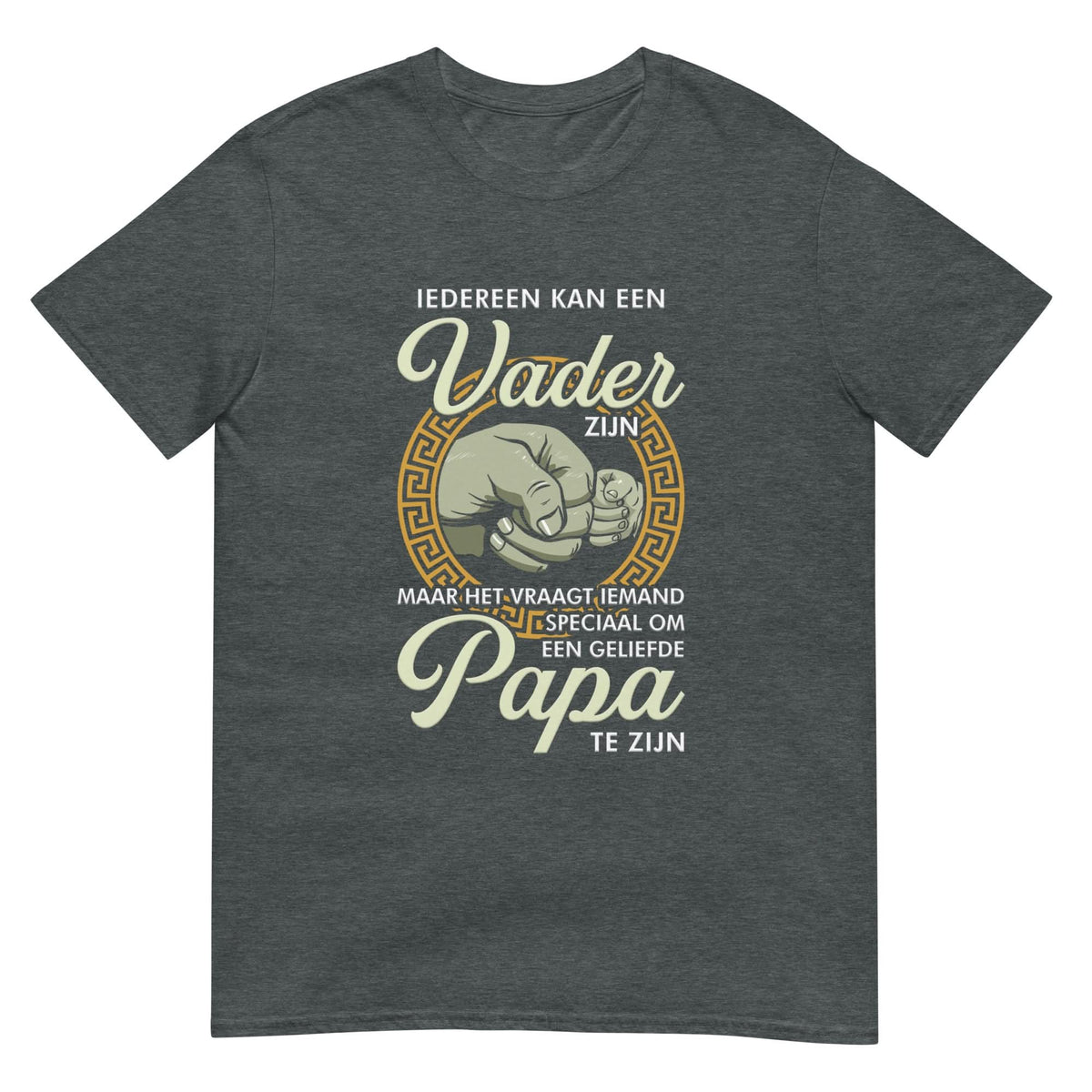 Unisex T-shirt (Iedereen Kan Een Vader Zijn)