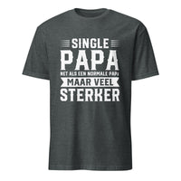 Unisex T-shirt (Single papa, net als een normale papa maar veel sterker)