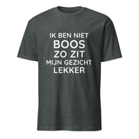 Unisex T-shirt (Ik ben niet boos, Zo zit mijn gezicht lekker)