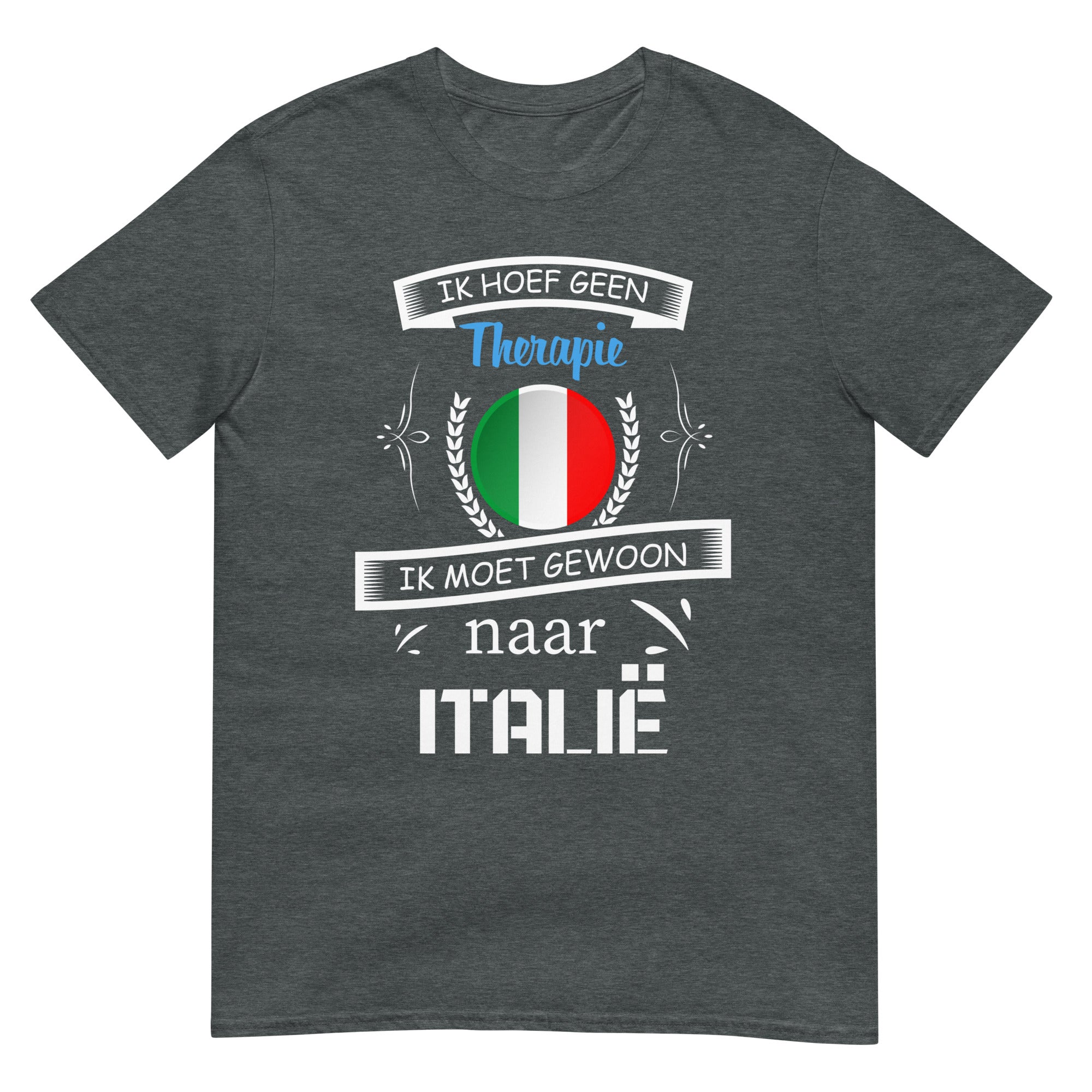 Unisex T-shirt (Geen therapie nodig ik moet naar - italie)