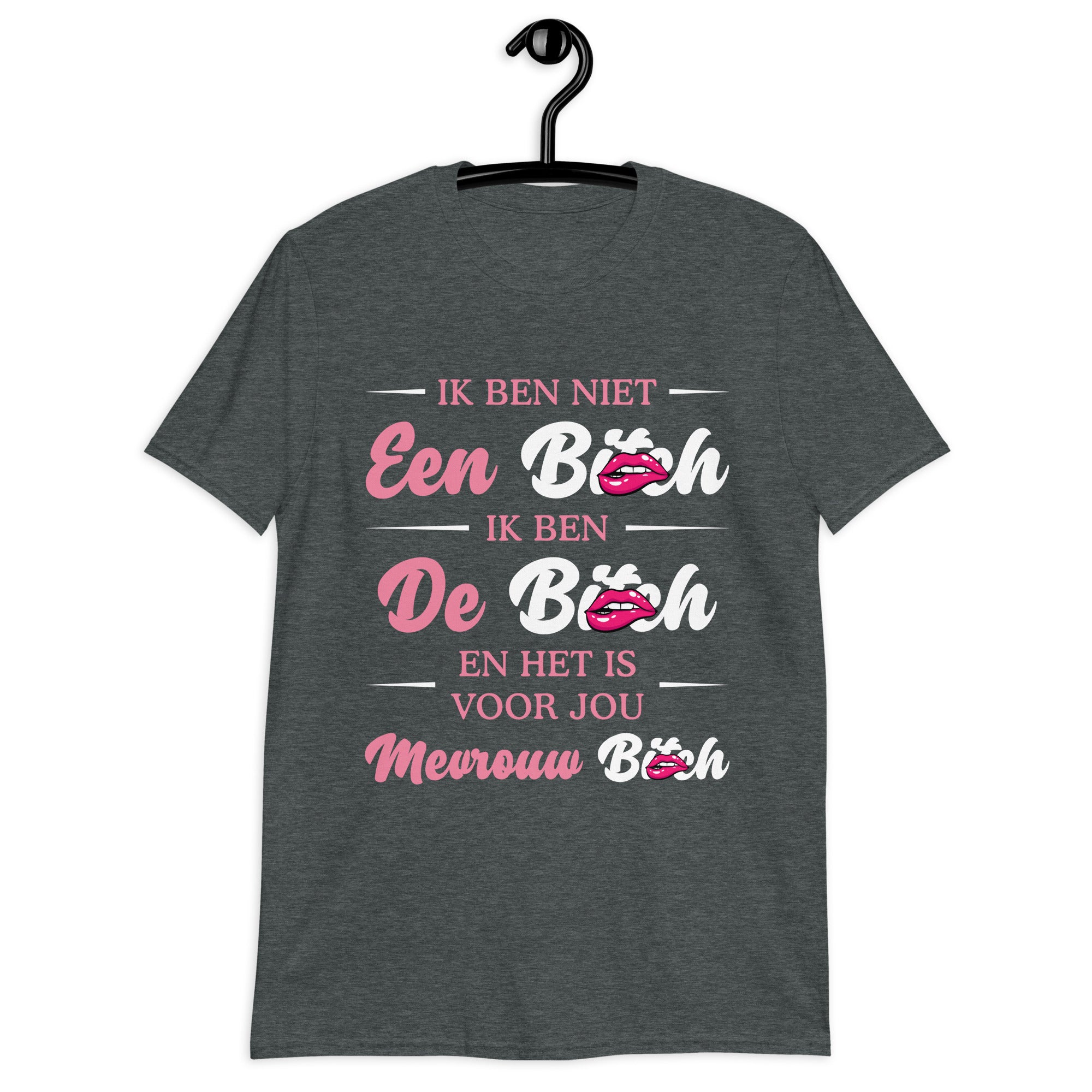 Unisex T-shirt (Ik ben niet een Bitcht...)