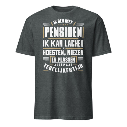 Unisex T-shirt (Ik ben met pensioen...)