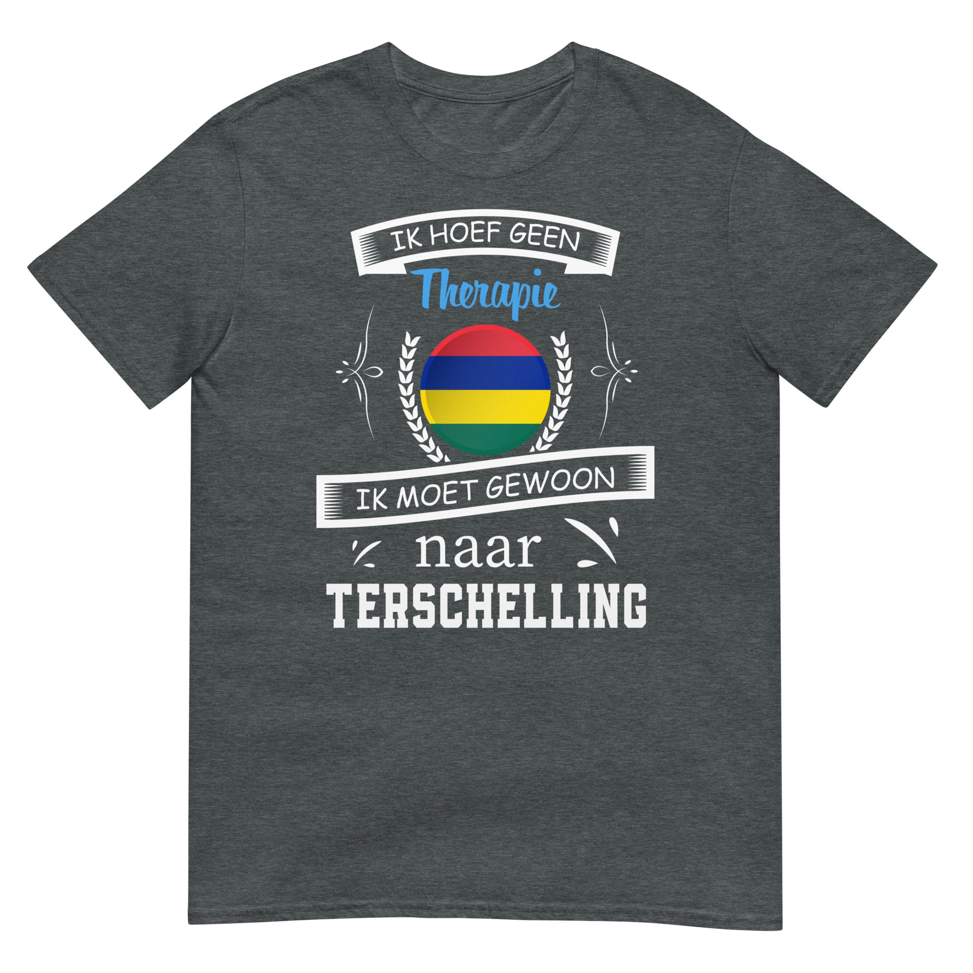 Unisex T-shirt (Geen therapie nodig ik moet naar - Terschelling)