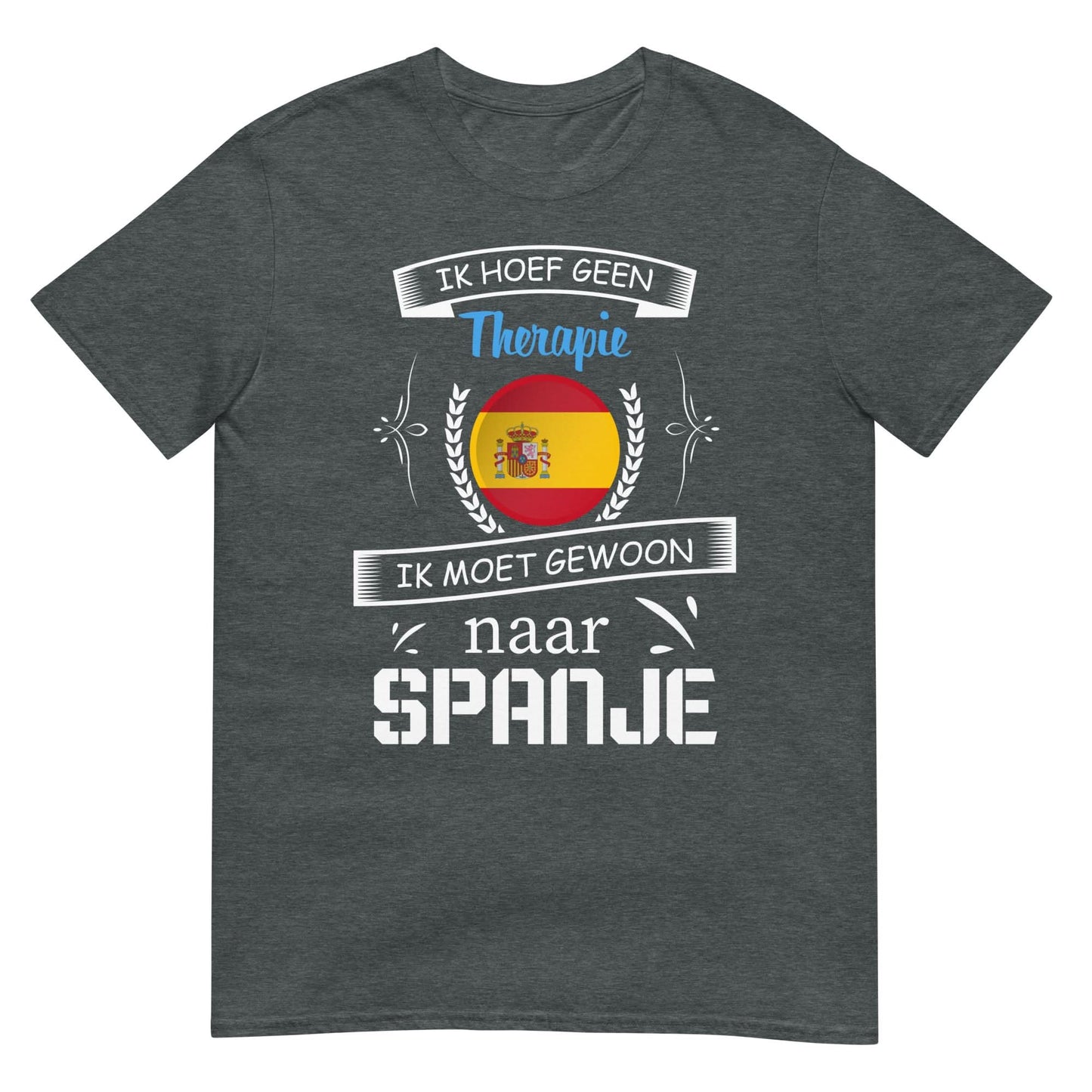 Unisex T-shirt (Geen therapie nodig ik moet naar - Spanje)