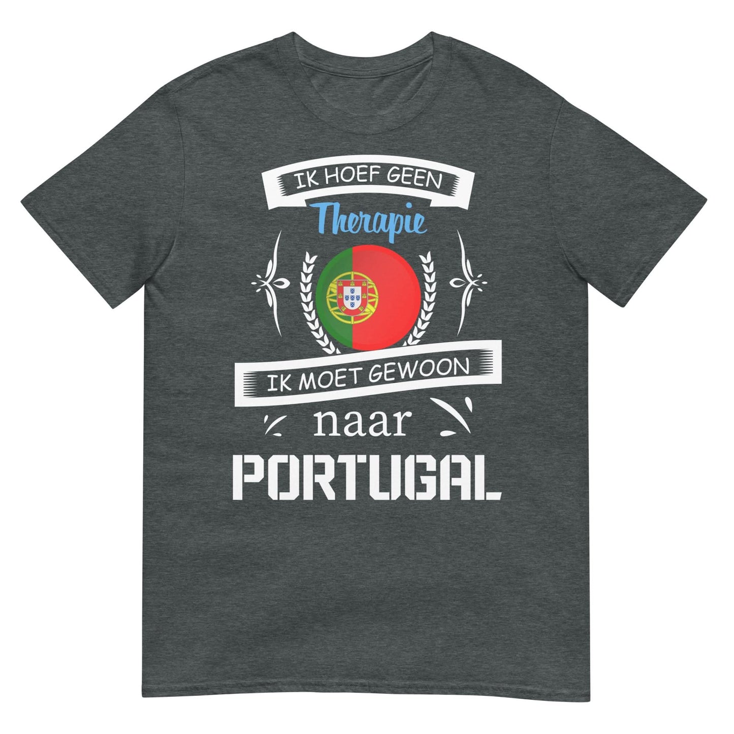 Unisex T-shirt (Geen therapie nodig ik moet naar - Portugal)