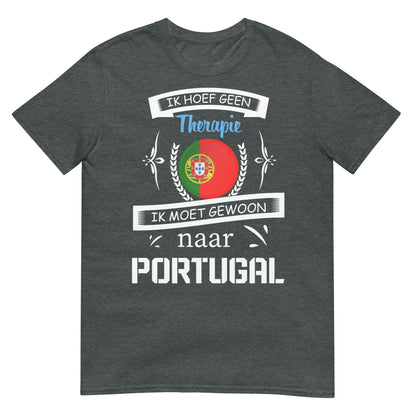 Unisex T-shirt (Geen therapie nodig ik moet naar - Portugal)