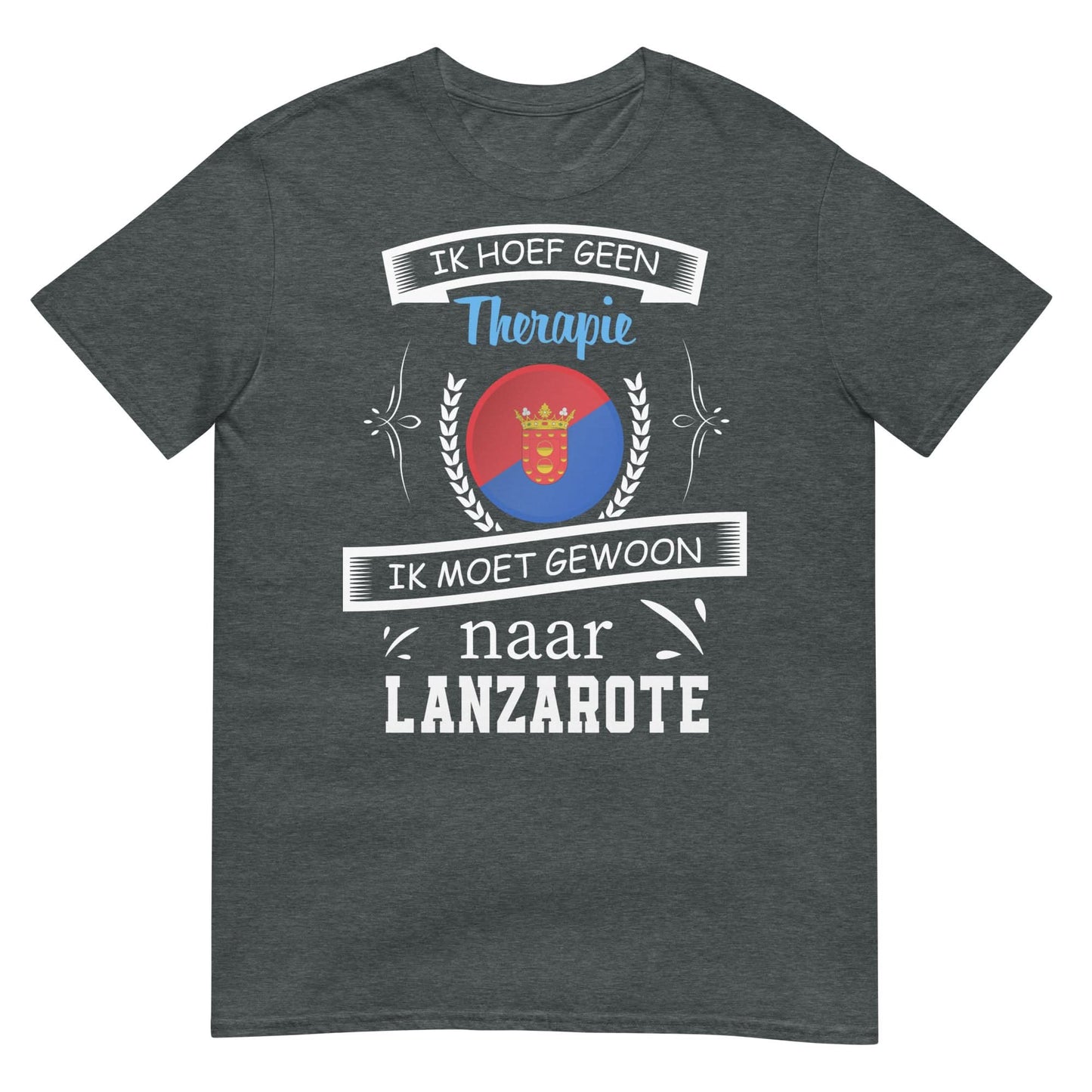 Unisex T-shirt (Geen therapie nodig ik moet naar - LANZAROTE)