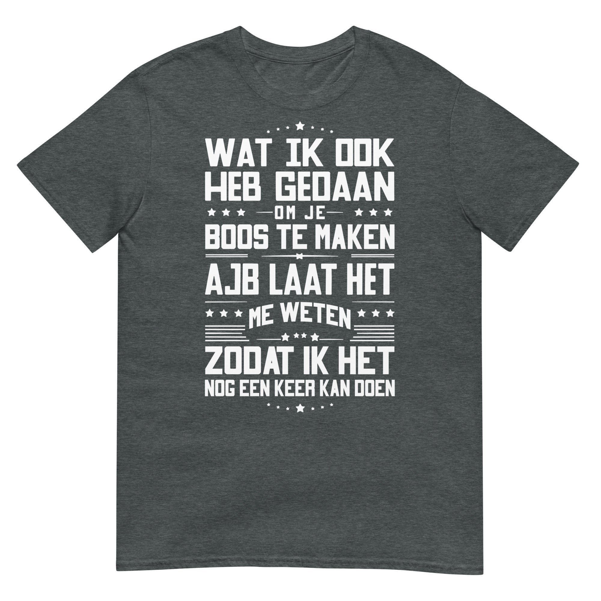 Unisex T-shirt (Wat ik ook heb gedaan...)