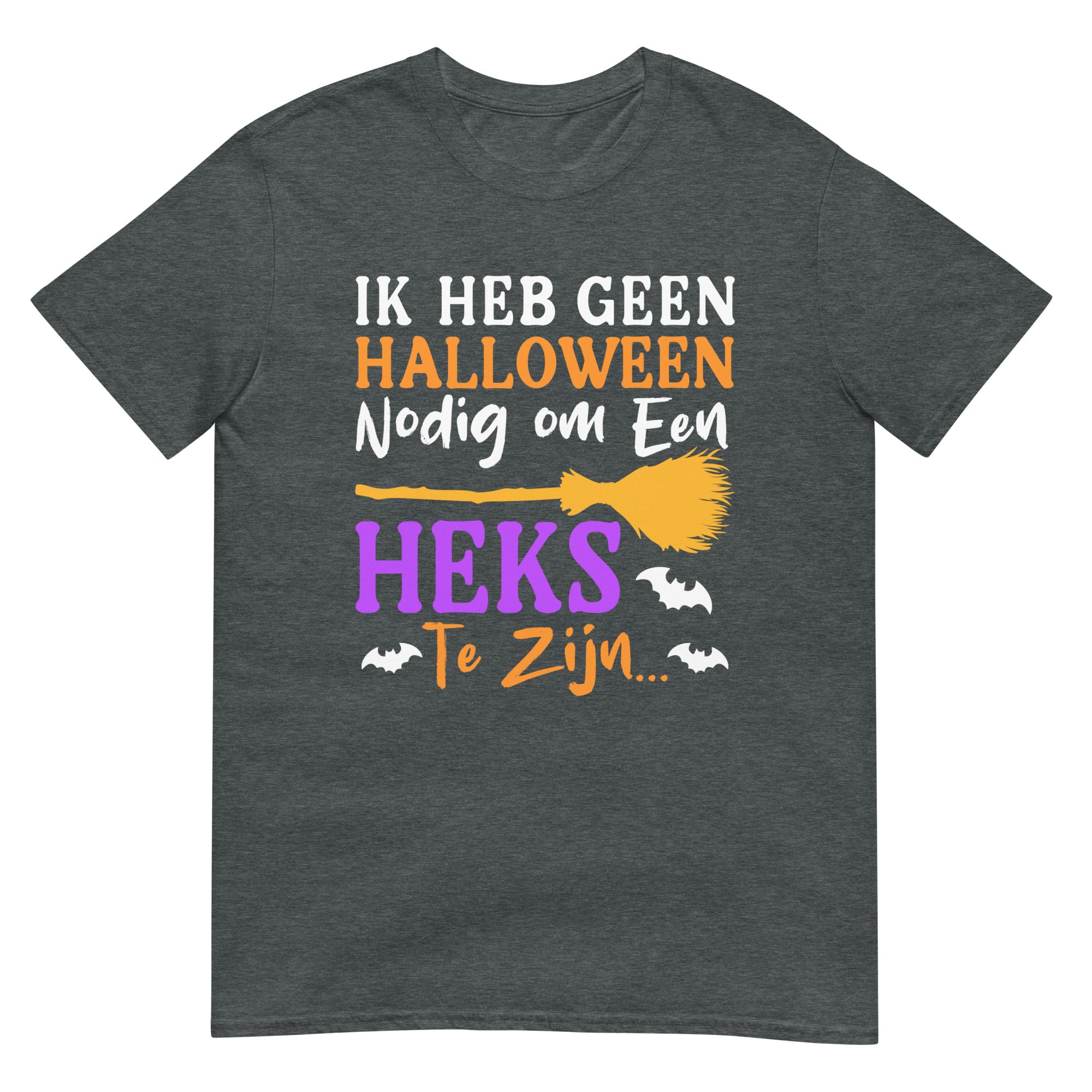 Unisex T-shirt (Ik heb geen Halloween nodig om heks te zijn)