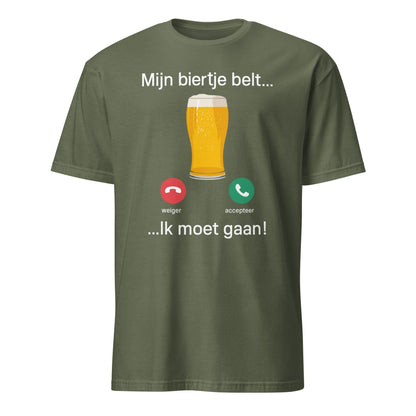 Unisex T-shirt (Mijn biertje belt... en ik moet gaan!)
