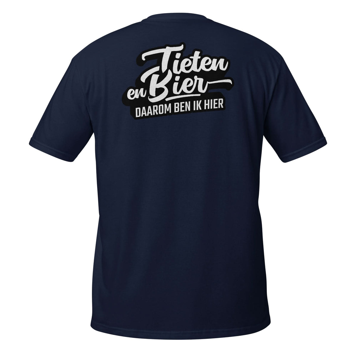 Unisex T-shirt (Tieten & Bier, Daarom ben ik hier!)