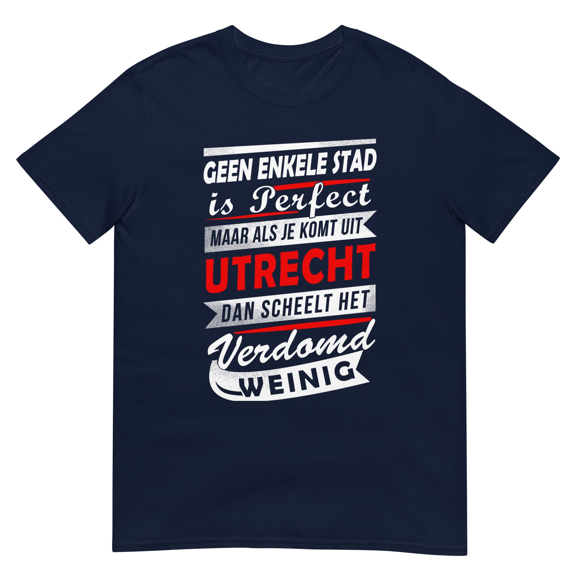 Unisex T-Shirt (As je uit Utrecht komt dan scheelt het verdomd weinig)