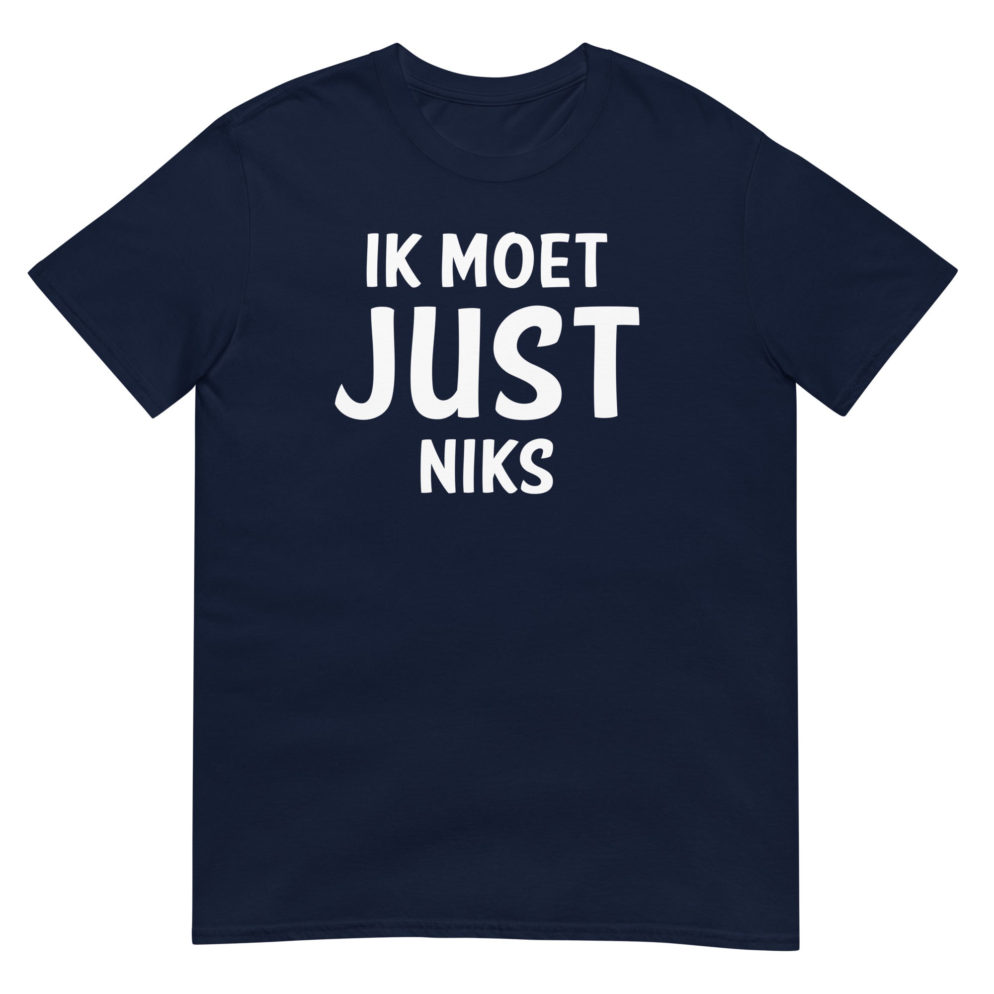 Unisex T-shirt ( Ik moet JUST niks)