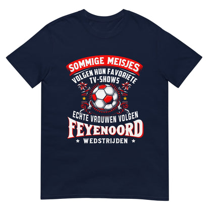 Unisex T-shirt (Echte vrouwen volgen feyenorod wedstrijden)