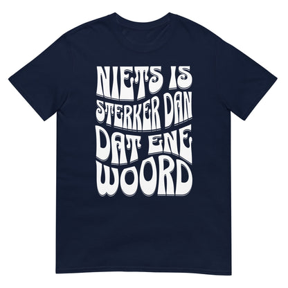 Unisex T-shirt (Niets is sterker dan dat ene woord) 010