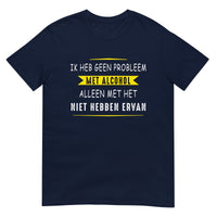 Unisex T-shirt  (Problem met Alcohol)