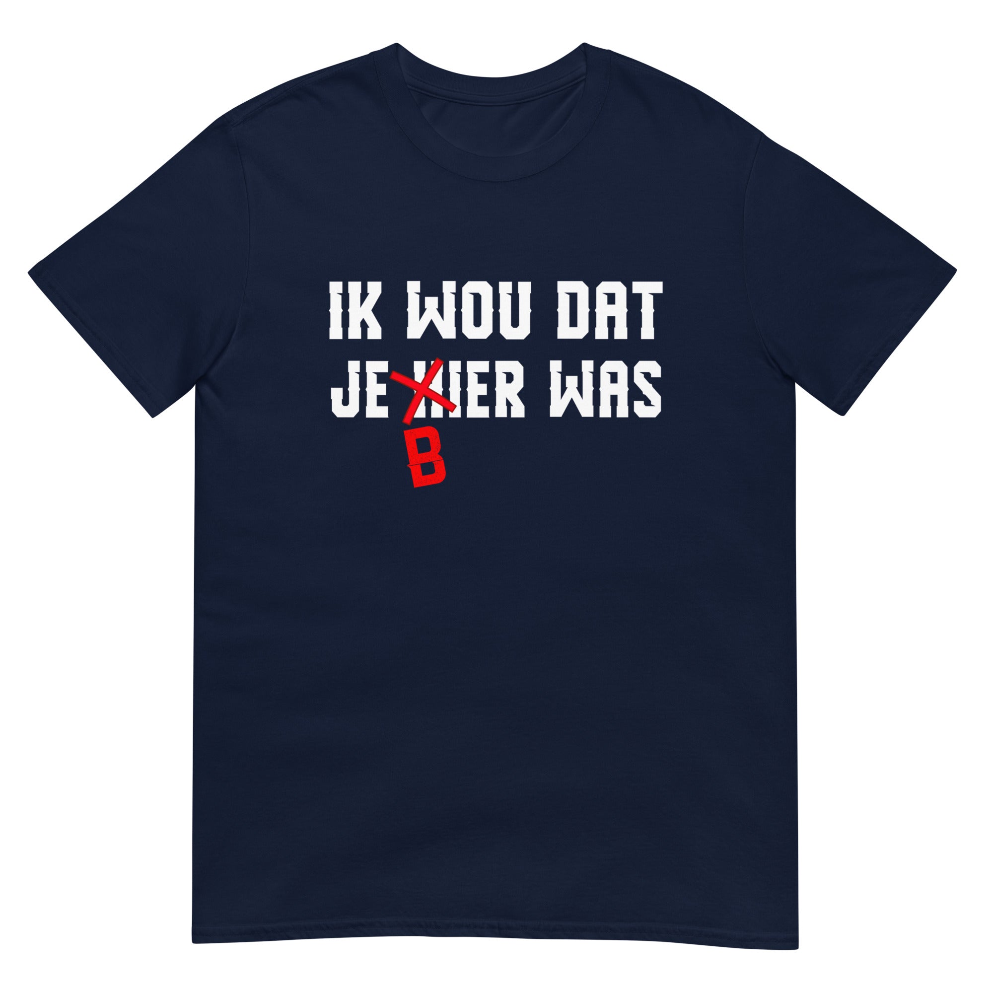 Unisex T-shirt (IK Wou Dat Je Bier Was)