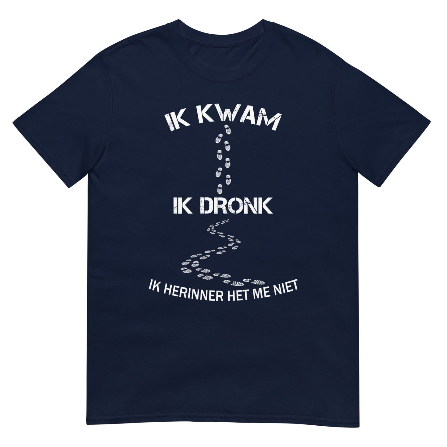 Unisex T-shirt (Ik Kwam Ik Dronk Ik Herinner Het Me Niet)