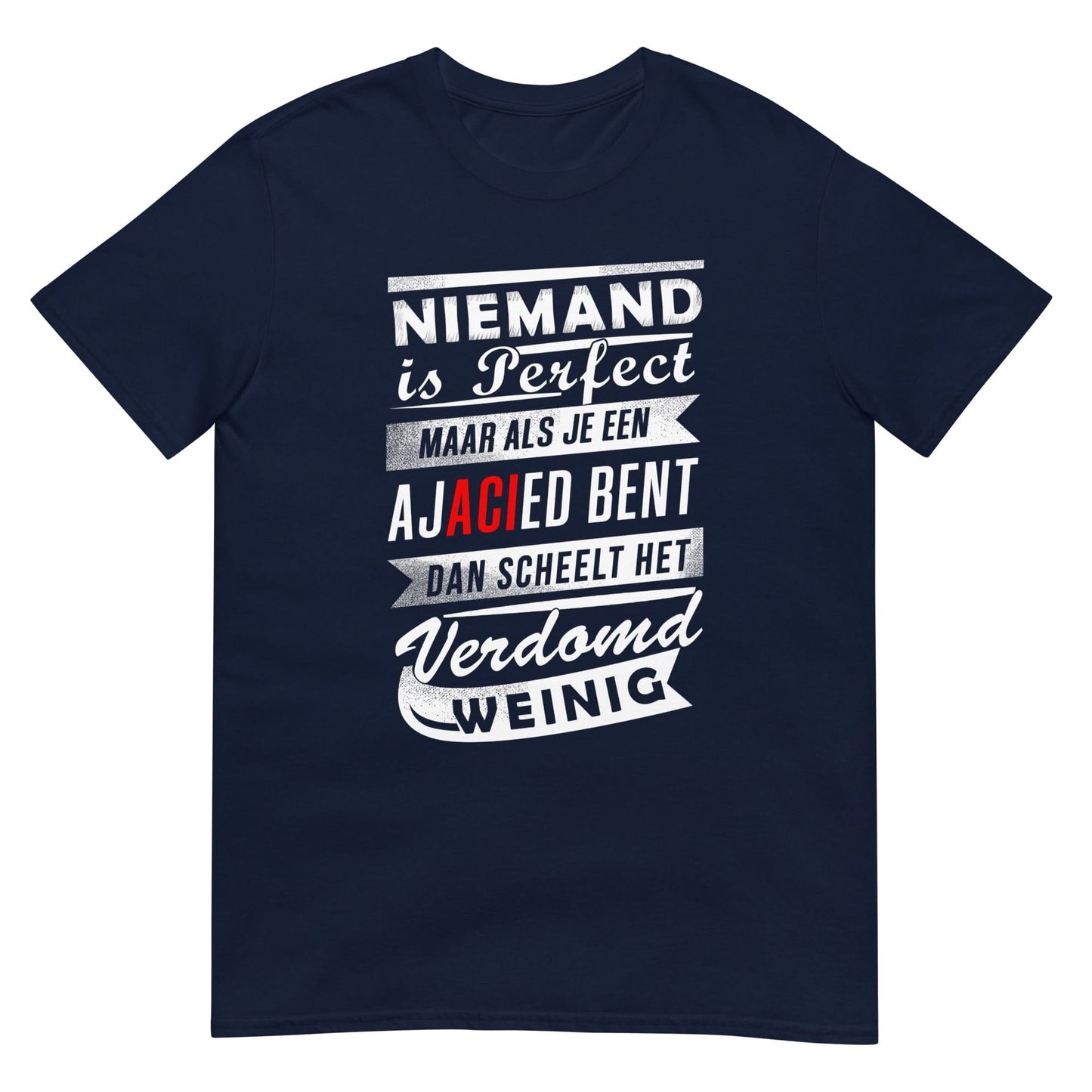Unisex T-shirt (Niemand is perfect maar als je een Ajacied bent dan scheelt het verdomd weinig) Amsterdam