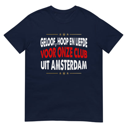 Unisex T-shirt (Faith, Hope and Love for our club from Amsterdam) Amsterdam