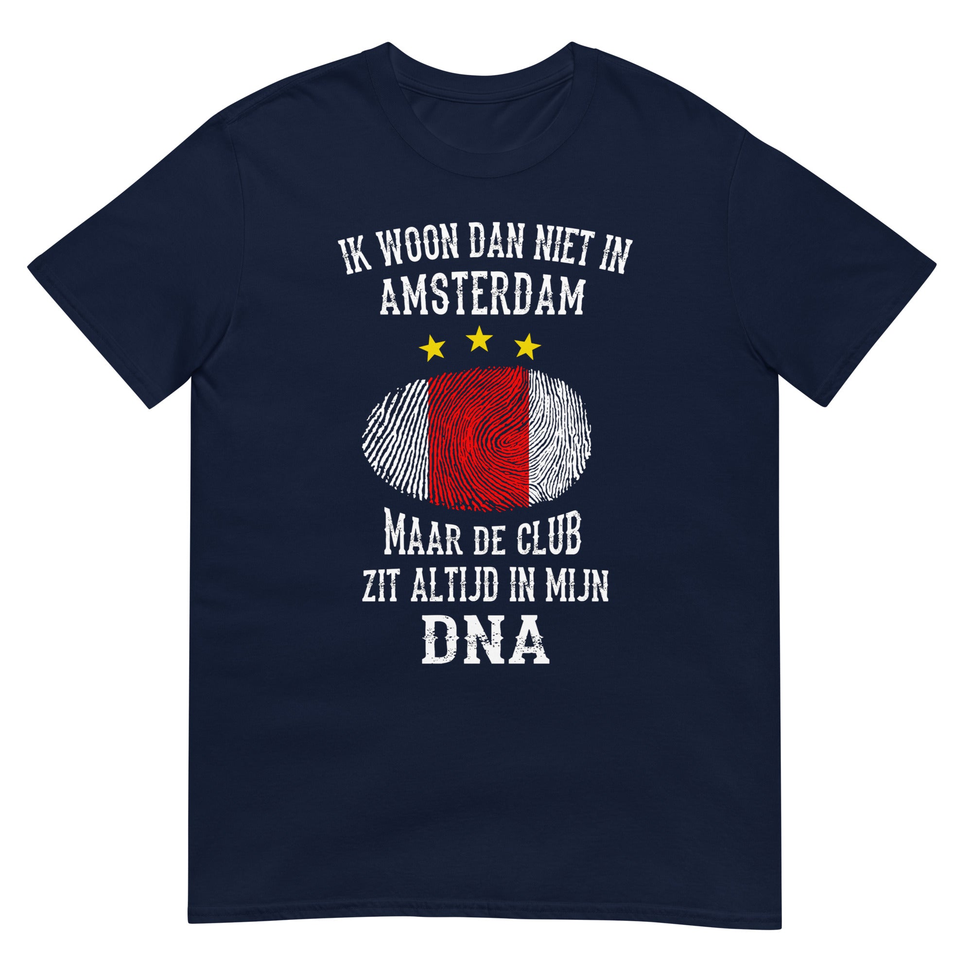 Unisex T-shirt (Ik woon dan niet in Amsterdam Maar de club zit altijd in mijn DNA) Amsterdam